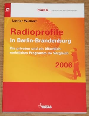 Bild des Verkufers fr Radioprofile in Berlin-Brandenburg 2006: Die privaten und ein ffentlich-rechtliches Programm im Vergleich. [Schriftenreihe der mabb, medienanstalt berlin-brandenburg Band 21.], zum Verkauf von Antiquariat Gallenberger