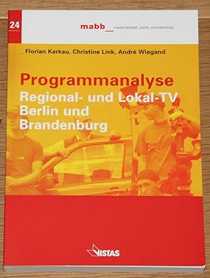 Bild des Verkufers fr Programmanalyse: Regional- und Lokal-TV Berlin und Brandenburg. [Schriftenreihe der mabb, medienanstalt berling-brandenburg Band 24.], zum Verkauf von Antiquariat Gallenberger