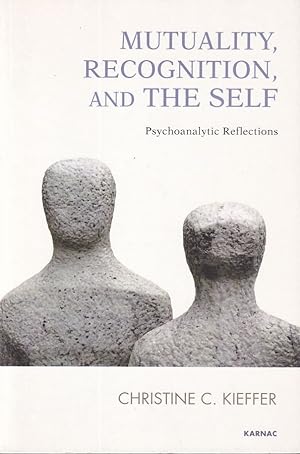 Bild des Verkufers fr Mutuality, Recognition, and the Self. Psychoanalytic Refelctions. zum Verkauf von Fundus-Online GbR Borkert Schwarz Zerfa