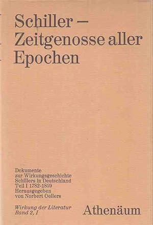 Bild des Verkufers fr Schiller - Zeitgenosse aller Epochen. Dokumente zur Wirkungsgeschichte Schillers in Deutschland. Teil I: 1782-1859. Hrsg. v. Norbert Oellers. Wirkung der Literatur. Band 2, I. zum Verkauf von Fundus-Online GbR Borkert Schwarz Zerfa