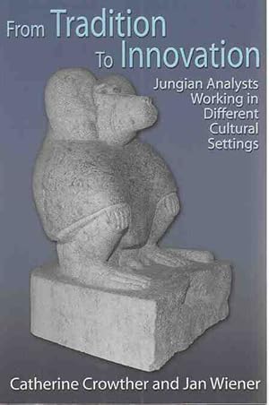 Seller image for From Tradition to Innovation. Jungian Analysts Working in Different Cultural Settings. for sale by Fundus-Online GbR Borkert Schwarz Zerfa