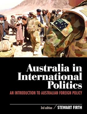 Image du vendeur pour Australia in International Politics : An Introduction to Australian Foreign Policy mis en vente par GreatBookPricesUK
