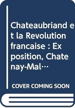 Imagen del vendedor de Chateaubriand et la Rvolution franaise : Exposition, Chtenay-Malabry, Maison de Chateaubriand, automne 1989 a la venta por JLG_livres anciens et modernes