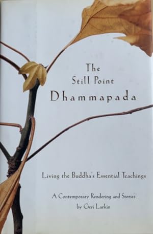 Seller image for THE STILL POINT DHAMMAPADA. Living the Buddha's Essential Teachings. for sale by Antiquariaat Van Veen