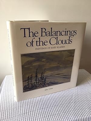 Image du vendeur pour The Balancing of the Clouds: Paintings of Mary Klassen mis en vente par Kerr & Sons Booksellers ABA