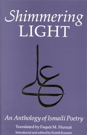 Bild des Verkufers fr Shimmering Light : An Anthology of Ismaili Poetry zum Verkauf von GreatBookPricesUK
