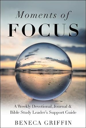 Seller image for Moments of Focus : A Weekly Devotional, Journal & Bible Study Leader  s Support Guide for sale by GreatBookPricesUK