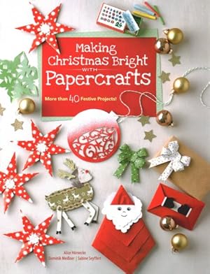 Imagen del vendedor de Making Christmas Bright With Papercrafts : More Than 40 Festive Projects! a la venta por GreatBookPrices