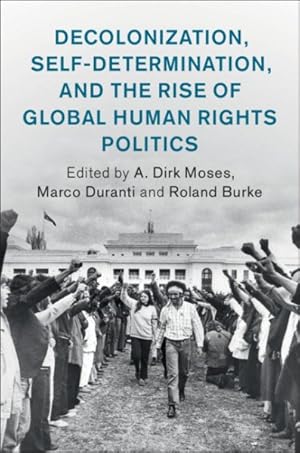 Immagine del venditore per Decolonization, Self-determination, and the Rise of Global Human Rights Politics venduto da GreatBookPricesUK
