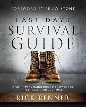 Imagen del vendedor de Last Days Survival Guide : A Scriptural Handbook to Prepare You for These Perilous Times a la venta por GreatBookPrices