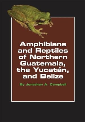 Image du vendeur pour Amphibians and Reptiles of Northern Guatemala, the Yucatan, and Belize mis en vente par GreatBookPricesUK