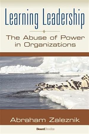 Bild des Verkufers fr Learning Leadership : The Abuse of Power in Organizations zum Verkauf von GreatBookPricesUK