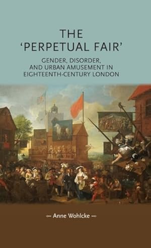 Seller image for 'Perpetual Fair' : Gender, Disorder, and Urban Amusement in Eighteenth-Century London for sale by GreatBookPricesUK