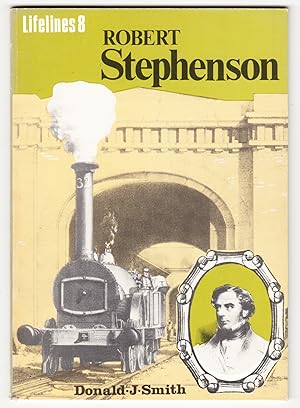 Robert Stephenson: An Illustrated Life 1803-1859 (Lifelines Series)
