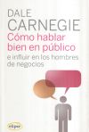 Seller image for COMO HABLAR BIEN EN PUBLICO E INFLUIR EN LOS HOMBRES DE NEGO for sale by AG Library