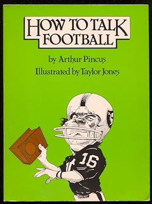 Seller image for How To Talk Football by Arthur Pincus-Taylor Jones art-1st ed.football history-paperback-FN for sale by DTA Collectibles