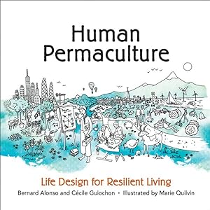 Bild des Verkufers fr Human Permaculture : Life Design for Resilient Living zum Verkauf von GreatBookPrices