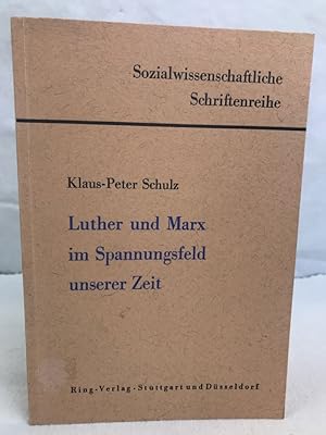 Luther und Marx im Spannungsfeld unserer Zeit. Sozialwissenschaftliche Schriftenreihe.