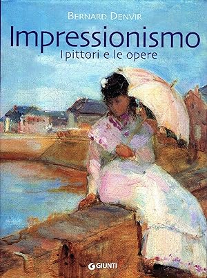 Impressionismo : i pittori e le opere