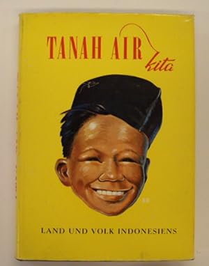 Seller image for Tanah air kita. Ein Buch ber Land und Volk Indonesiens. for sale by Frans Melk Antiquariaat