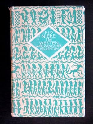 Pioniere im Westen. Afrikanisches Heldentum. Mit 7 Bildern von Fritz Wittlinger sowie 12 Leisten,...