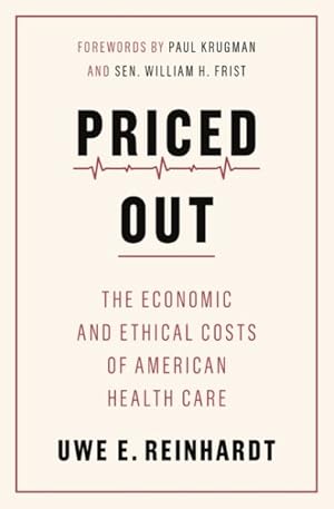 Seller image for Priced Out : The Economic and Ethical Costs of American Health Care for sale by GreatBookPrices