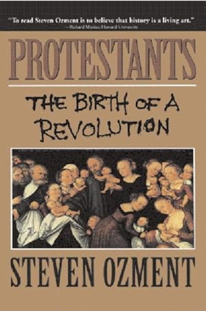 Seller image for Protestants : The Birth of a Revolution for sale by GreatBookPrices