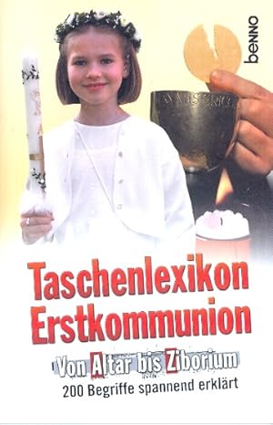 Taschenlexikon Erstkommunion ;. Von Altar bis Ziborium : 200 Begriffe spannend erklärt ;