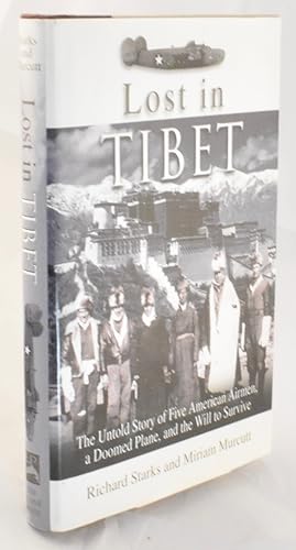 Seller image for Lost in Tibet. The Untold Story of Five American Airmen, a Doomed Plane, and the Will to Survive. Signed by the Authors for sale by Libris Books