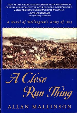 Image du vendeur pour A Close Run Thing: A Novel of Wellington's Army of 1815 mis en vente par Kenneth Mallory Bookseller ABAA