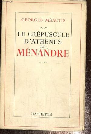 Bild des Verkufers fr Le crpuscule d'Athnes et Mnandre zum Verkauf von Le-Livre