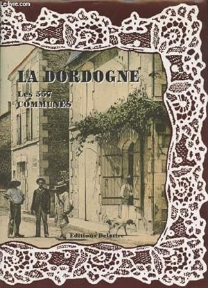 Bild des Verkufers fr La Dordogne, les 557 communes zum Verkauf von Le-Livre