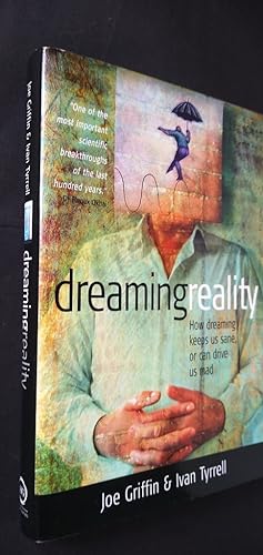 Dreaming Reality: How dreaming keeps us sane or can drive us mad