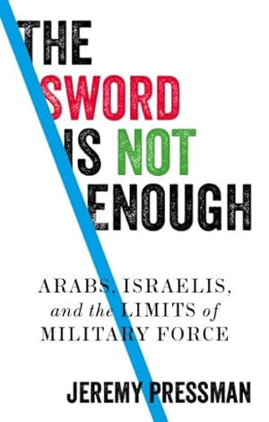 Bild des Verkufers fr Sword Is Not Enough : Arabs, Israelis, and the Limits of Military Force zum Verkauf von GreatBookPrices