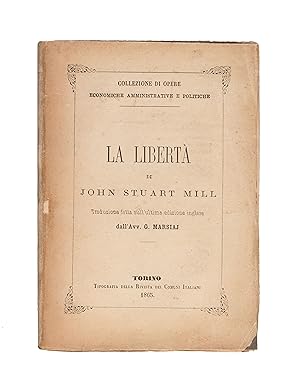 Bild des Verkufers fr La Liberta di John Stuart Mill. Traduzione fatta sull'ultima edizione Inglese Dall'Avv. G. Marsiaj zum Verkauf von Maggs Bros. Ltd ABA, ILAB, PBFA, BA