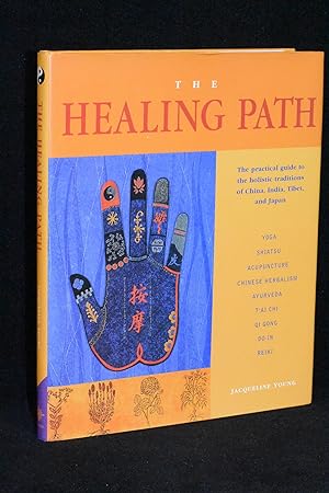 The Healing Path; The Practical Guide to the Holistic Traditions of China, India, Tibet, and Japan
