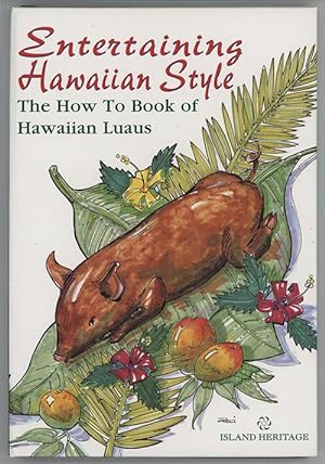 Entertaining Hawaiian Style : The How To Book of Hawaiian Luaus
