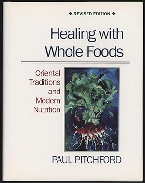 Healing with Whole Foods : Oriental Traditions and Modern Nutrition