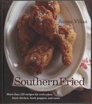 Southern Fried : More than 150 recipes for crab cakes, fried chicken,hush puppies, and more