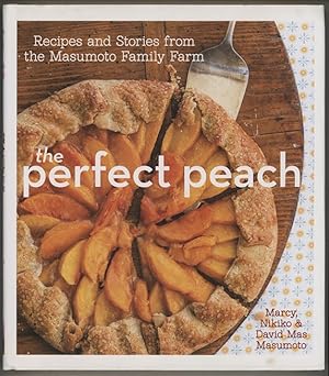 the perfect peach : Recipes and Stories from the Masumoto Family Farm