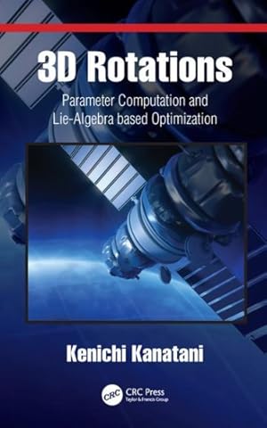 Immagine del venditore per 3d Rotations : Parameter Computation and Lie-algebra Based Optimization venduto da GreatBookPrices