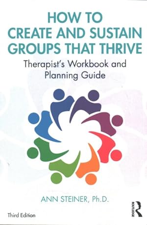 Immagine del venditore per How to Create and Sustain Groups That Thrive : A Therapist's Workbook and Planning Guide venduto da GreatBookPrices