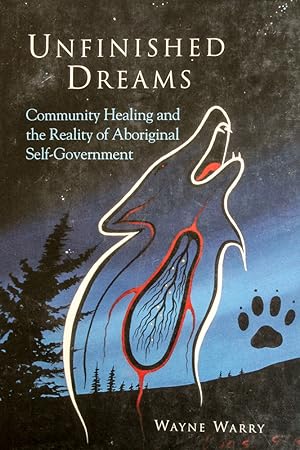 Seller image for Unfinished Dreams: Community Healing and the Reality of Aboriginal Self-Government for sale by Mad Hatter Bookstore