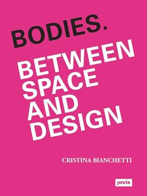 Image du vendeur pour Bodies : Between Space and Design mis en vente par GreatBookPrices