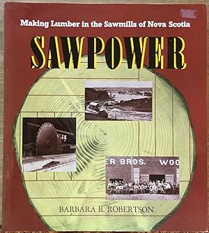 Sawpower: Making Lumber in the Sawmills of Nova Scotia
