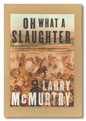 Imagen del vendedor de OH WHAT A SLAUGHTER MASSACRES IN THE AMERICAN WEST 1846-1880 a la venta por William Reese Company - Literature, ABAA