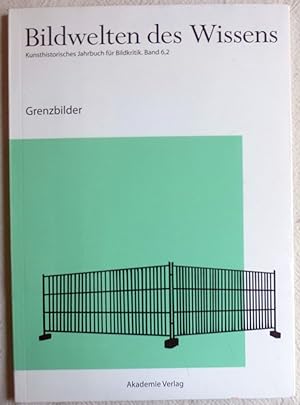 Seller image for Grenzbilder ; Bildwelten des Wissens ; 6,2 for sale by VersandAntiquariat Claus Sydow