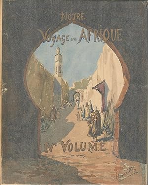 Notre Voyage en Afrique 1920 1921, LE MAROC Tome IV