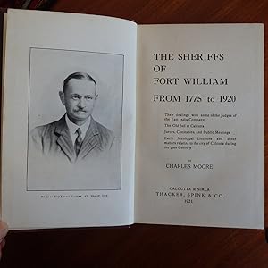 The Sheriffs of Fort William from 1775 to 1920. Their dealings with some of the Judges of the Eas...