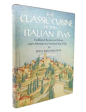 Seller image for THE CLASSIC CUISINE OF THE ITALIAN JEWS Traditional Recipes and Menus and a Memoir of a Vanished Way of Life for sale by Rare Book Cellar